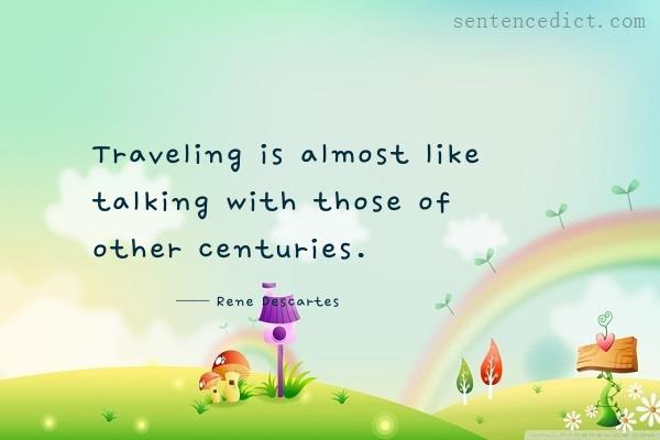 Good sentence's beautiful picture_Traveling is almost like talking with those of other centuries.