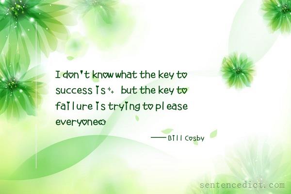 Good sentence's beautiful picture_I don't know what the key to success is, but the key to failure is trying to please everyone.