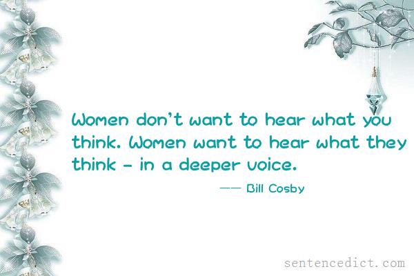 Good sentence's beautiful picture_Women don't want to hear what you think. Women want to hear what they think - in a deeper voice.
