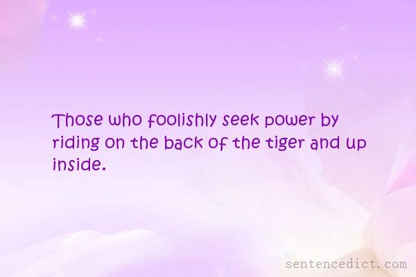 Good sentence's beautiful picture_Those who foolishly seek power by riding on the back of the tiger and up inside.