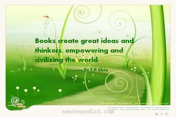 Good sentence's beautiful picture_Books create great ideas and thinkers, empowering and civilizing the world.