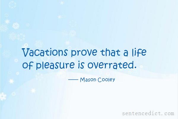 Good sentence's beautiful picture_Vacations prove that a life of pleasure is overrated.