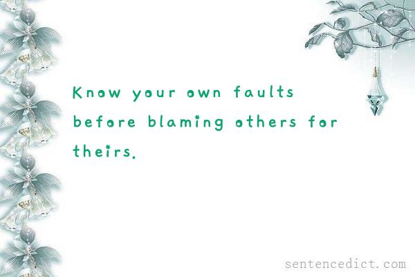Good sentence's beautiful picture_Know your own faults before blaming others for theirs.