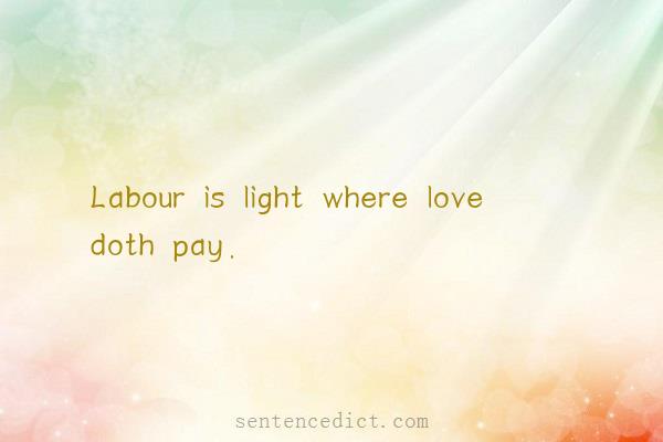 Good sentence's beautiful picture_Labour is light where love doth pay.