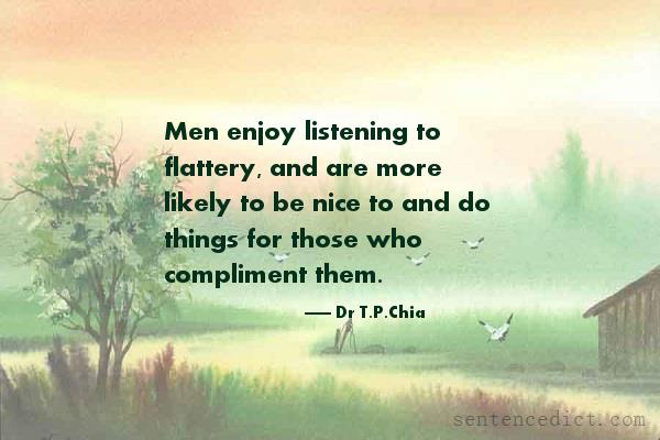 Good sentence's beautiful picture_Men enjoy listening to flattery, and are more likely to be nice to and do things for those who compliment them.
