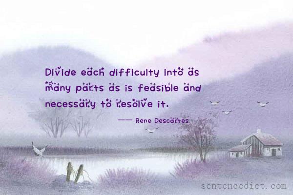 Good sentence's beautiful picture_Divide each difficulty into as many parts as is feasible and necessary to resolve it.