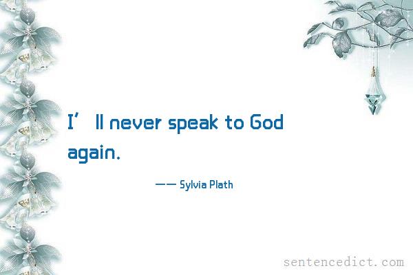 Good sentence's beautiful picture_I’ll never speak to God again.