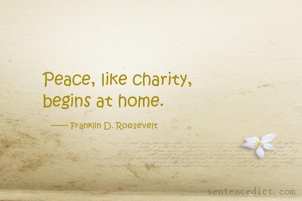 Good sentence's beautiful picture_Peace, like charity, begins at home.