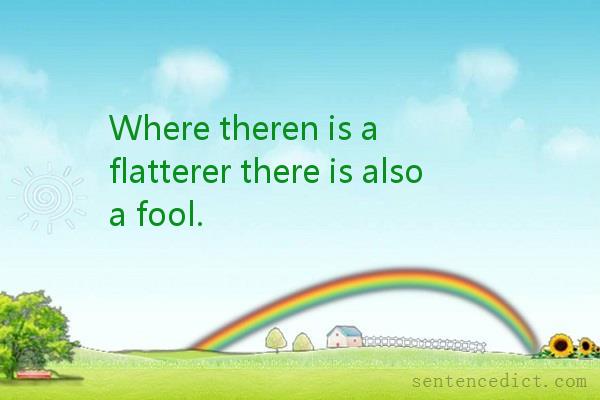 Good sentence's beautiful picture_Where theren is a flatterer there is also a fool.