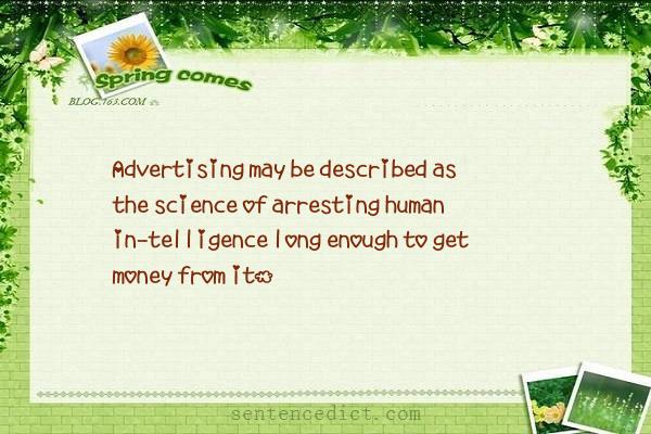 Good sentence's beautiful picture_Advertising may be described as the science of arresting human in-telligence long enough to get money from it.