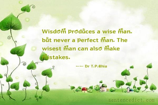 Good sentence's beautiful picture_Wisdom produces a wise man, but never a perfect man. The wisest man can also make mistakes.