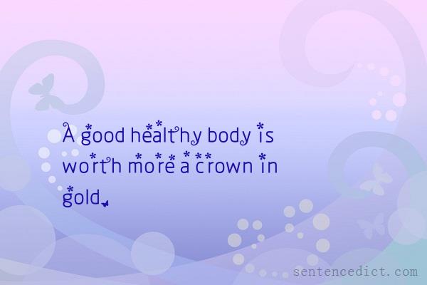 Good sentence's beautiful picture_A good healthy body is worth more a crown in gold.