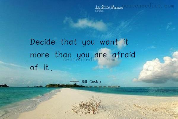 Good sentence's beautiful picture_Decide that you want it more than you are afraid of it.