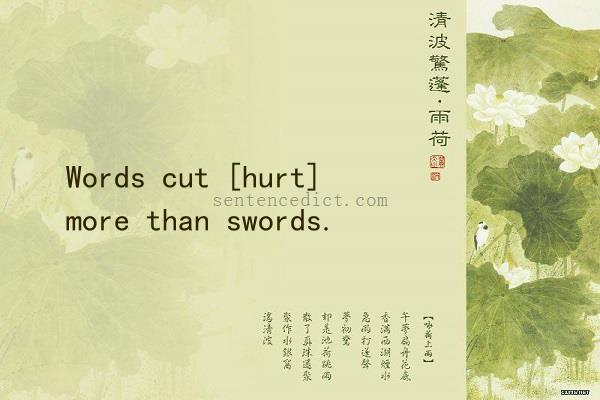 Good sentence's beautiful picture_Words cut [hurt] more than swords.