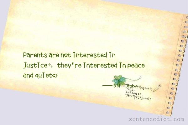 Good sentence's beautiful picture_Parents are not interested in justice, they're interested in peace and quiet.