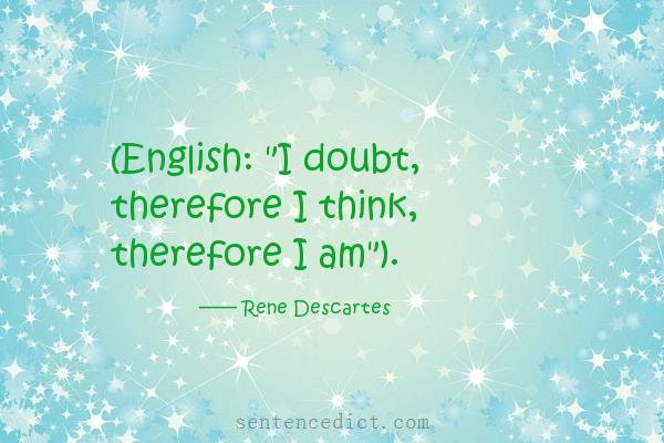 Good sentence's beautiful picture_(English: "I doubt, therefore I think, therefore I am").