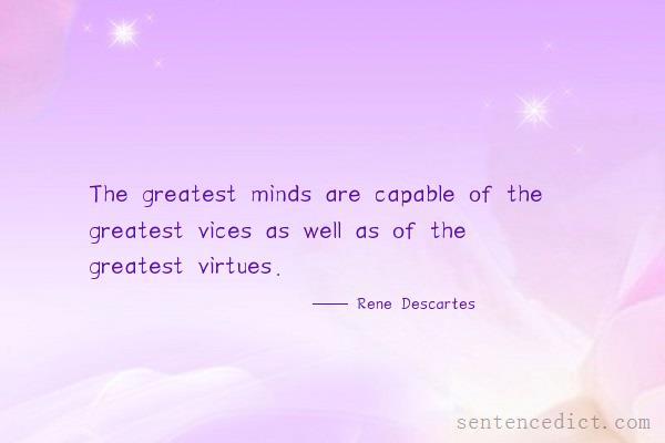 Good sentence's beautiful picture_The greatest minds are capable of the greatest vices as well as of the greatest virtues.