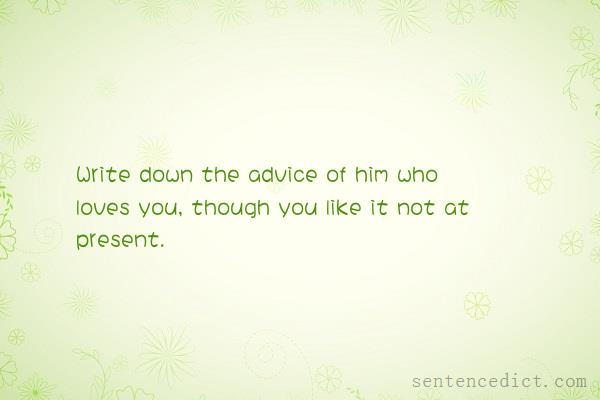 Good sentence's beautiful picture_Write down the advice of him who loves you, though you like it not at present.