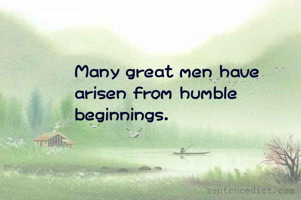 Good sentence's beautiful picture_Many great men have arisen from humble beginnings.