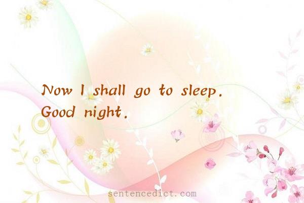 Good sentence's beautiful picture_Now I shall go to sleep. Good night.