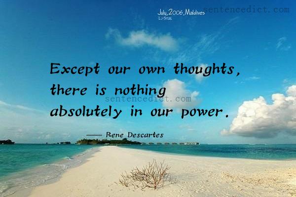 Good sentence's beautiful picture_Except our own thoughts, there is nothing absolutely in our power.