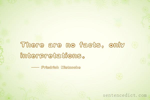 Good sentence's beautiful picture_There are no facts, only interpretations.