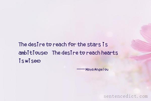 Good sentence's beautiful picture_The desire to reach for the stars is ambitious. The desire to reach hearts is wise.