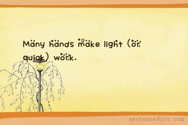 Good sentence's beautiful picture_Many hands make light (or quick) work.
