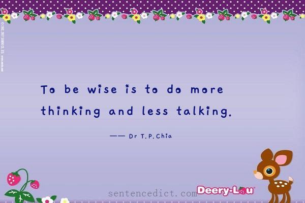 Good sentence's beautiful picture_To be wise is to do more thinking and less talking.