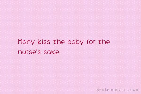 Good sentence's beautiful picture_Many kiss the baby for the nurse's sake.