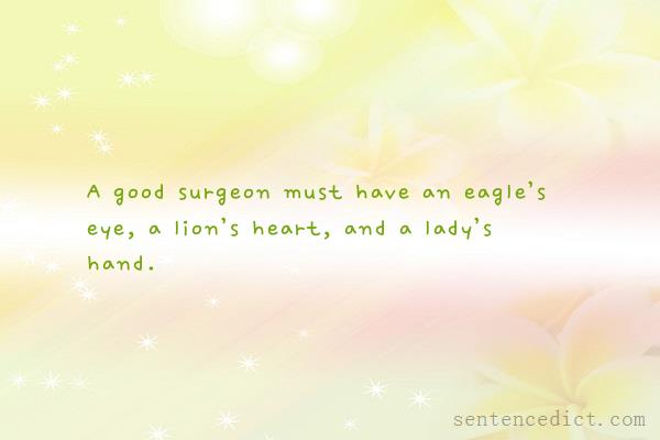 Good sentence's beautiful picture_A good surgeon must have an eagle’s eye, a lion’s heart, and a lady’s hand.