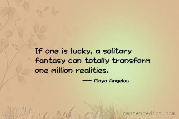 Good sentence's beautiful picture_If one is lucky, a solitary fantasy can totally transform one million realities.