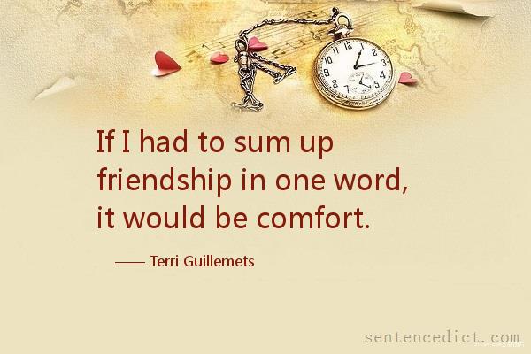 Good sentence's beautiful picture_If I had to sum up friendship in one word, it would be comfort.