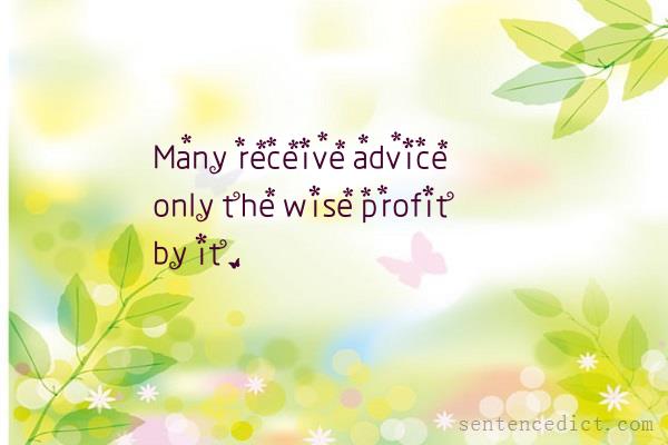 Good sentence's beautiful picture_Many receive advice only the wise profit by it.