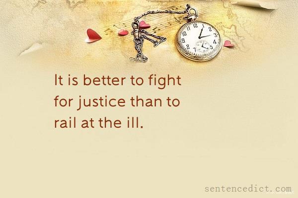 Good sentence's beautiful picture_It is better to fight for justice than to rail at the ill.