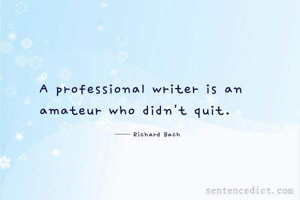 Good sentence's beautiful picture_A professional writer is an amateur who didn't quit.