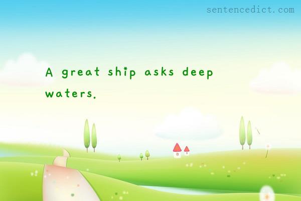 Good sentence's beautiful picture_A great ship asks deep waters.