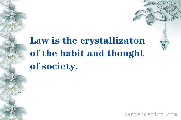 Good sentence's beautiful picture_Law is the crystallizaton of the habit and thought of society.