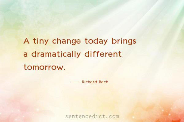 Good sentence's beautiful picture_A tiny change today brings a dramatically different tomorrow.