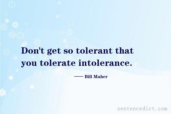 Good sentence's beautiful picture_Don't get so tolerant that you tolerate intolerance.