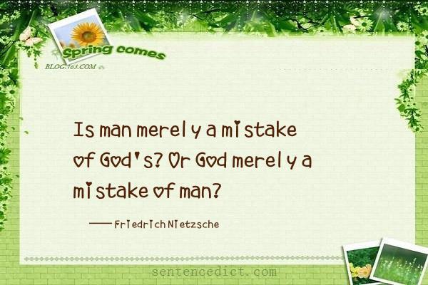 Good sentence's beautiful picture_Is man merely a mistake of God's? Or God merely a mistake of man?