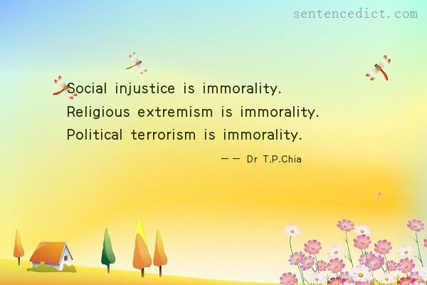 Good sentence's beautiful picture_Social injustice is immorality. Religious extremism is immorality. Political terrorism is immorality.