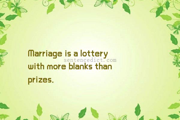 Good sentence's beautiful picture_Marriage is a lottery with more blanks than prizes.
