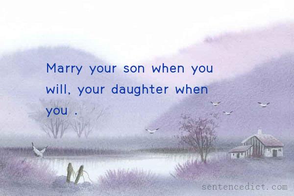 Good sentence's beautiful picture_Marry your son when you will, your daughter when you .