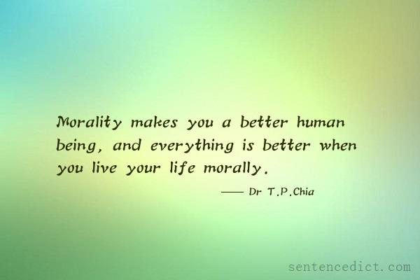 Good sentence's beautiful picture_Morality makes you a better human being, and everything is better when you live your life morally.