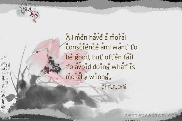 Good sentence's beautiful picture_All men have a moral conscience and want to be good, but often fail to avoid doing what is morally wrong.