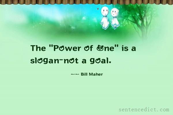 Good sentence's beautiful picture_The "Power of One" is a slogan-not a goal.