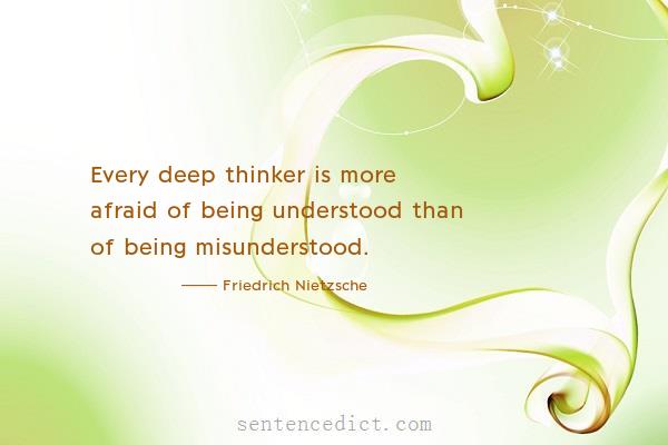Good sentence's beautiful picture_Every deep thinker is more afraid of being understood than of being misunderstood.