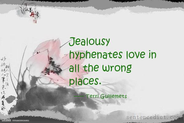 Good sentence's beautiful picture_Jealousy hyphenates love in all the wrong places.