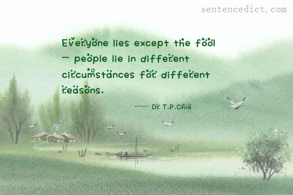 Good sentence's beautiful picture_Everyone lies except the fool - people lie in different circumstances for different reasons.